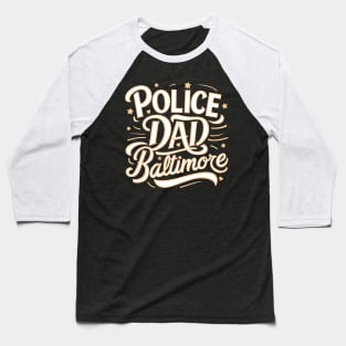 Police Dad Baltimore Baseball T-Shirt